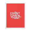 I Don't Give A Font
