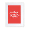 I Don't Give A Font