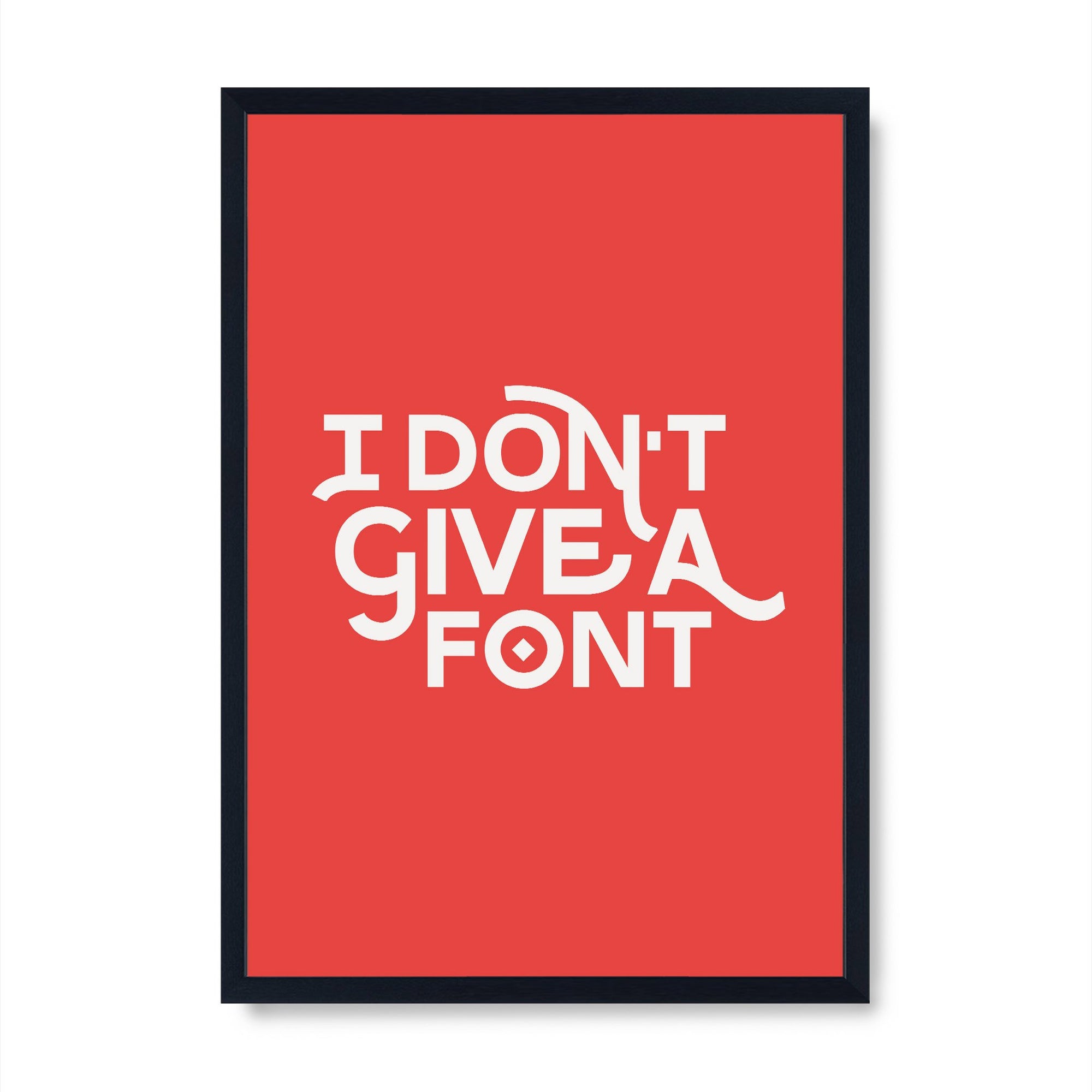 I Don't Give A Font