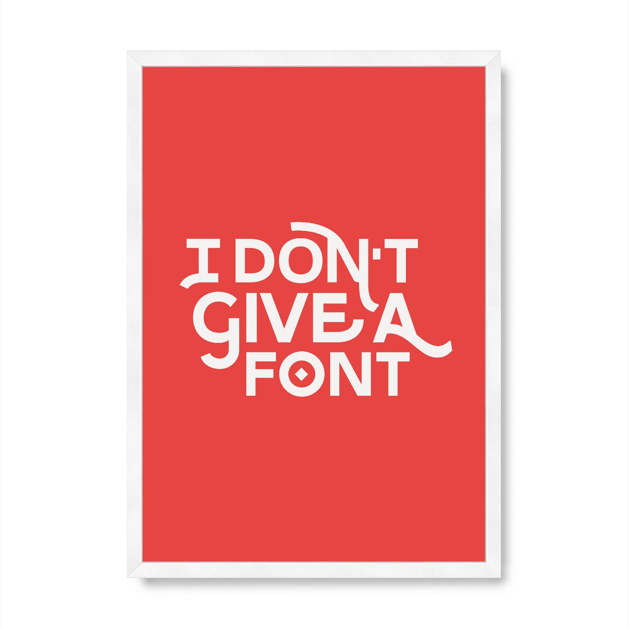 I Don't Give A Font