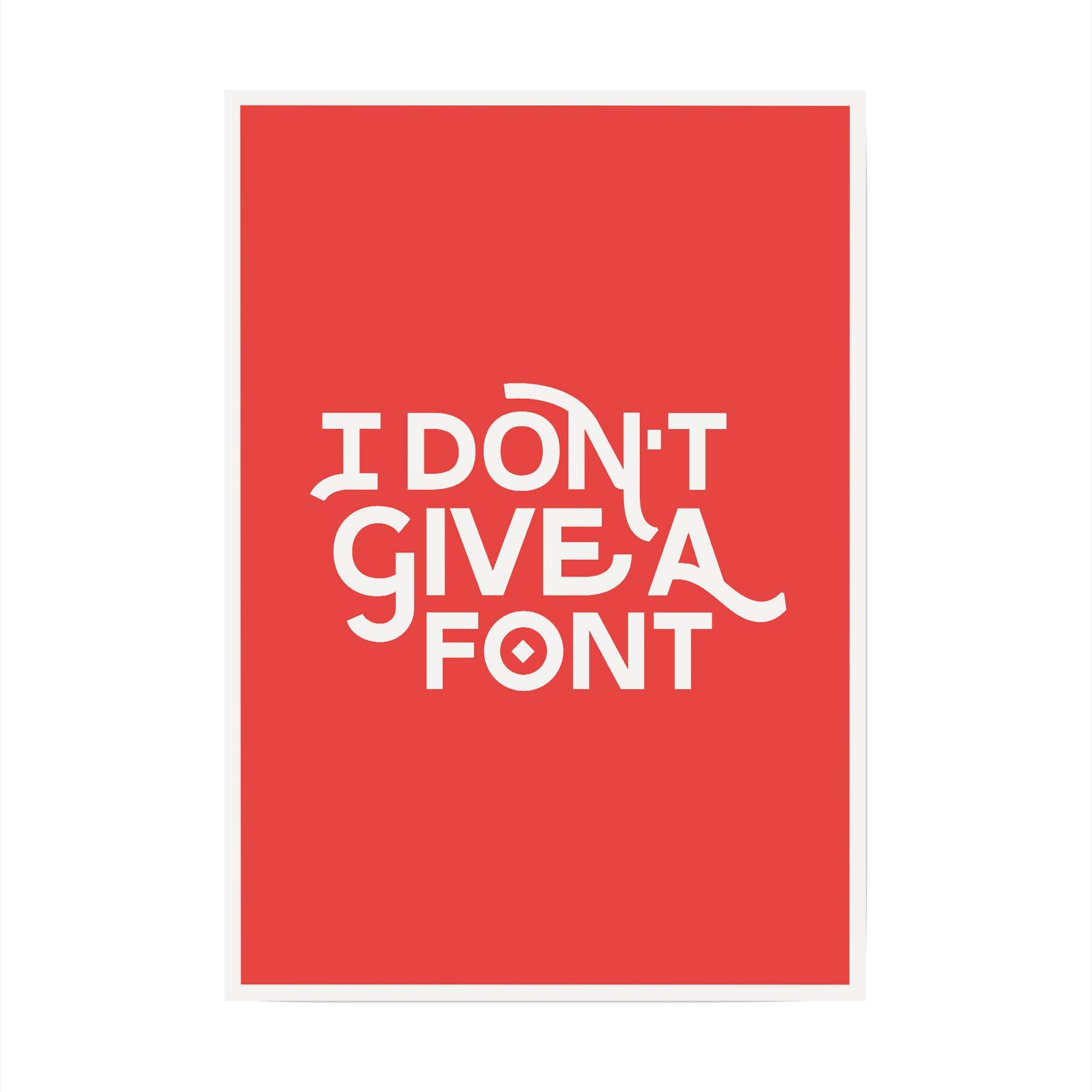 I Don't Give A Font