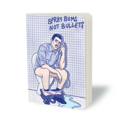 Spray Bums not Bullets