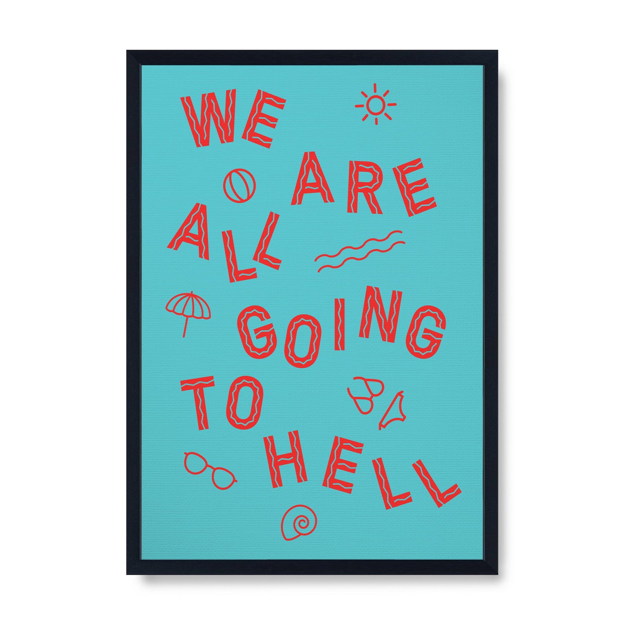 We're All Going To Hell