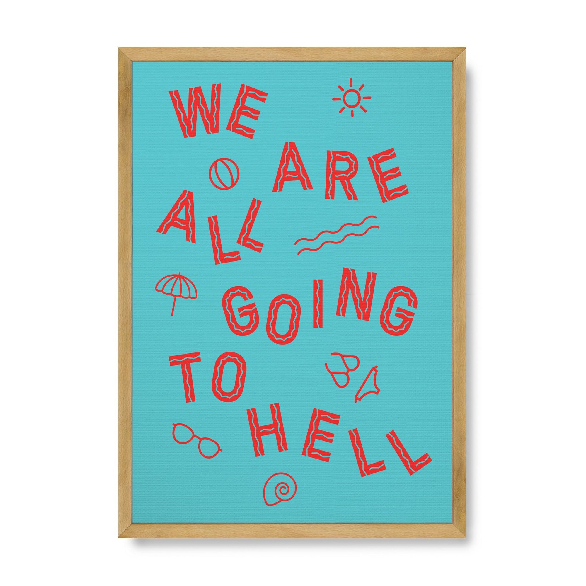 We're All Going To Hell