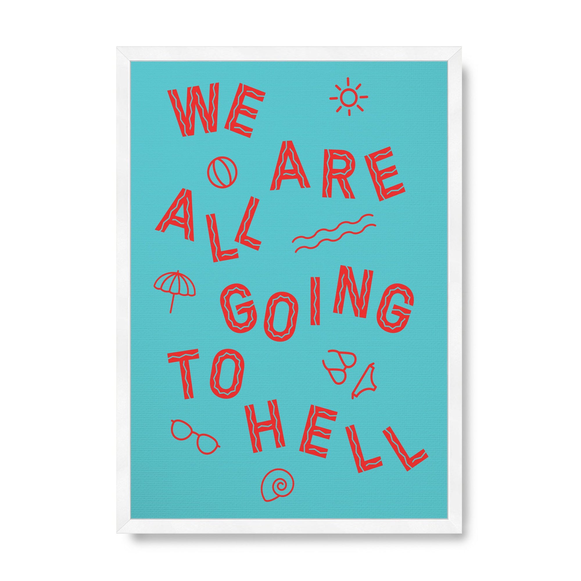 We're All Going To Hell