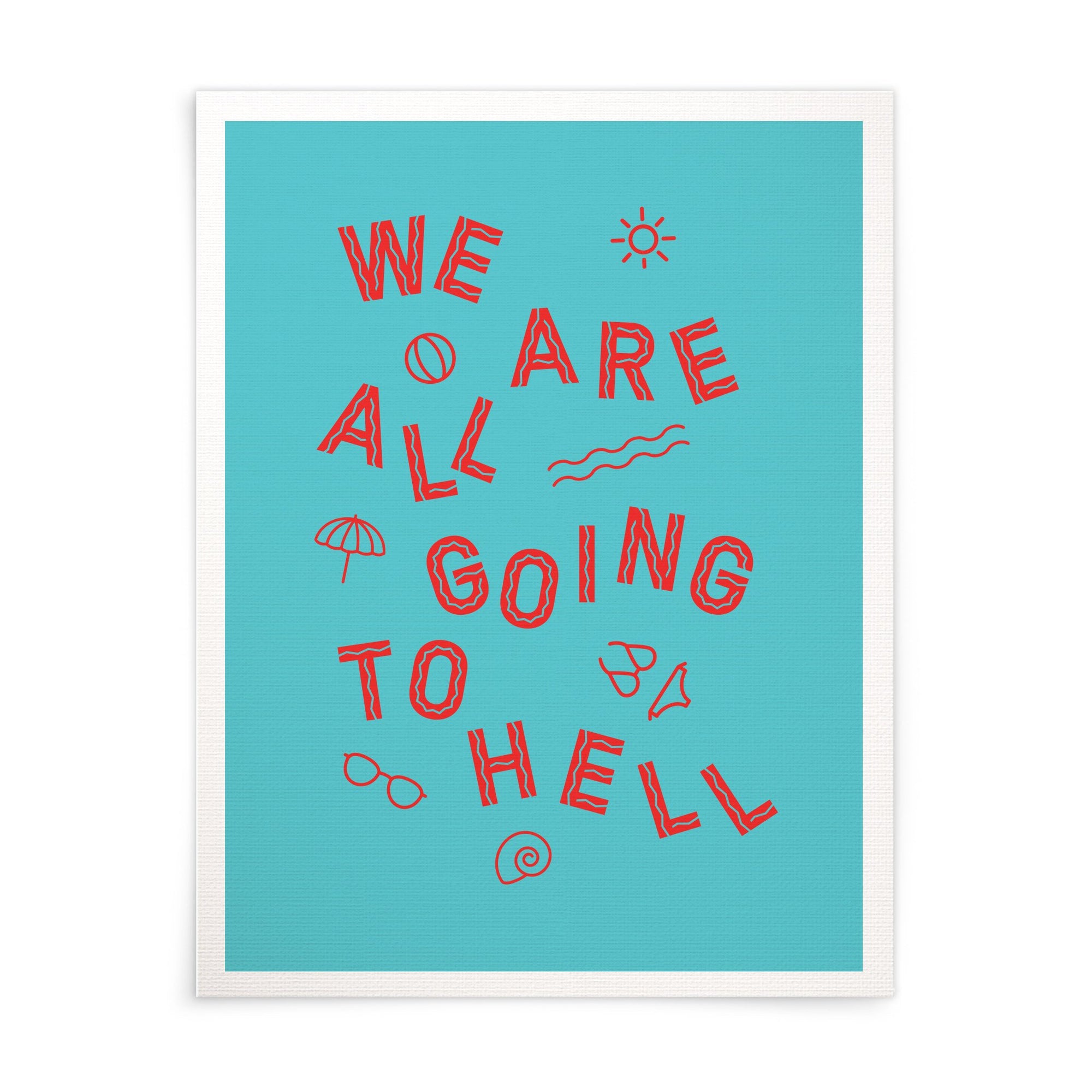 We're All Going To Hell