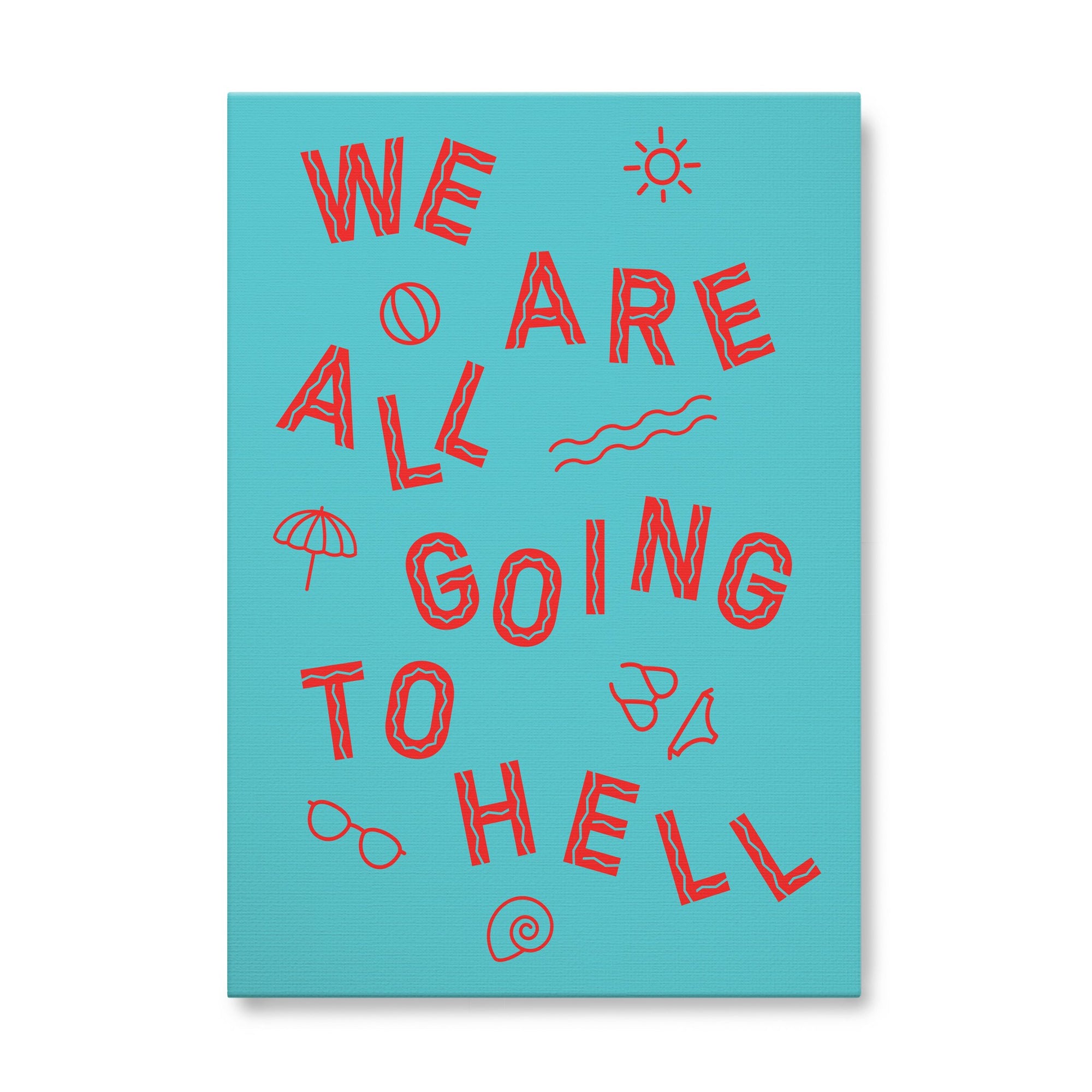 We're All Going To Hell